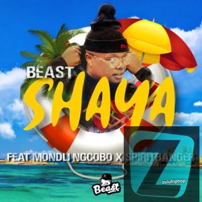 Beast – Shaya Ft. Mondli Ngcobo & SpiritBanger