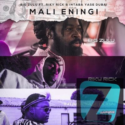 Big Zulu – Mali Eningi ft Riky Rick & Intaba Yase Dubai