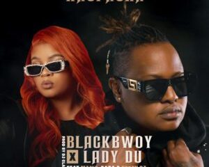 Blackbwoy & Lady Du ft. Man’s, RaRa & Token DJ– Khuphuka