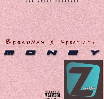 Breadman Borotho – Money Ft. Creativity