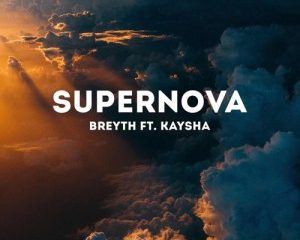Breyth ft. Kaysha – Supernova (Vocal Dub Mix)
