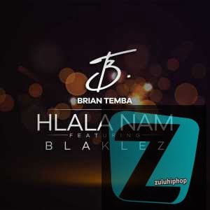 Brian Temba – Hlala Nam Ft. Blaklez