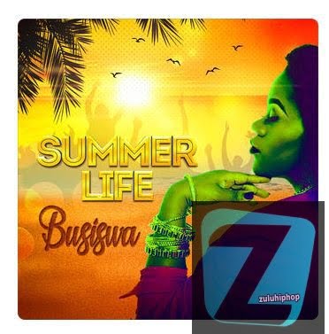 Busiswa – Summer Life (feat. DJ Buckz & Gorna)