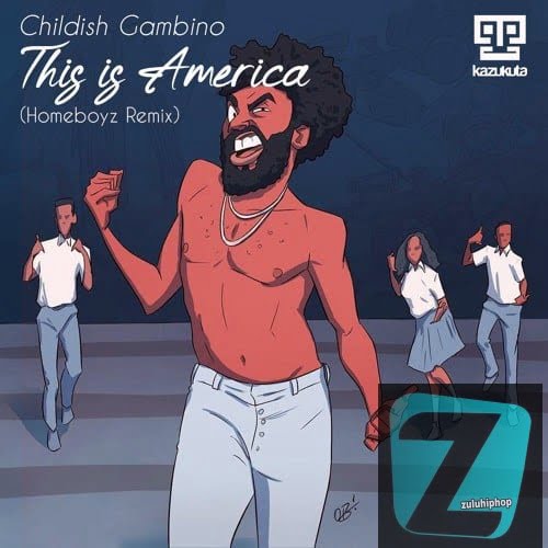 Childish Gambino – This Is America (Homeboyz Remix)