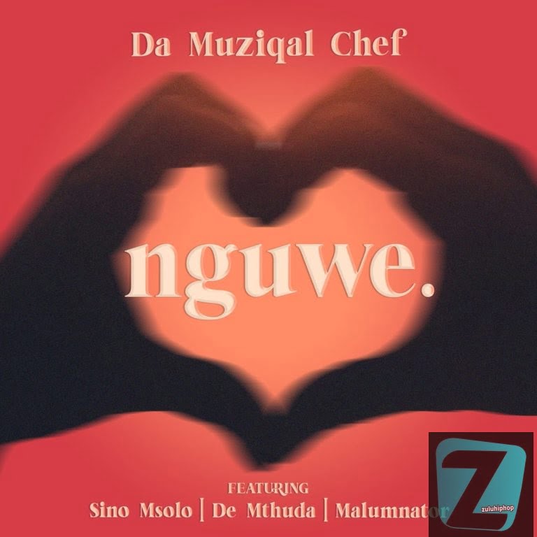 Da Muziqal Chef ft Sino Msolo, De Mthuda & MalumNator – Nguwe