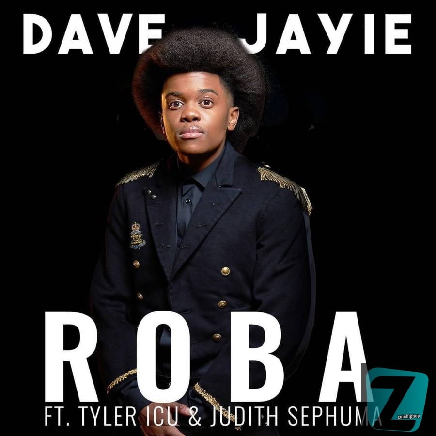 Dave Jayie ft Tyler ICU, Judith Sephuma – Roba