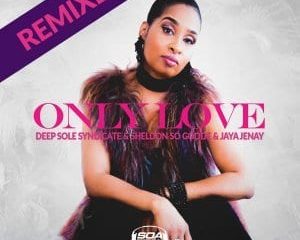 Deep Sole Syndicate, Sheldon So Goode & Jaya Jenay – Only Love (Sounds Of Ali Remix)