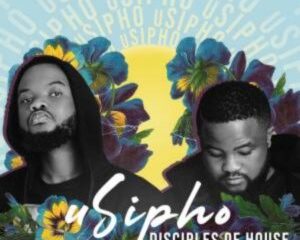 Disciples Of House ft Mthunzi – uSipho