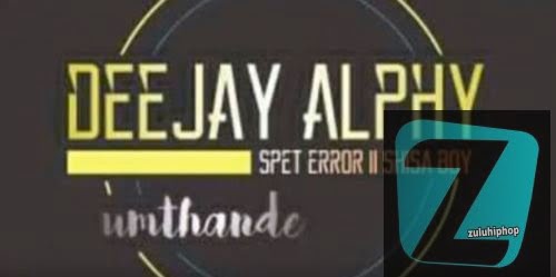 Dj Alphy – Um’thande (Original Gqom Mix) Ft. Shisa Boy & Spet E