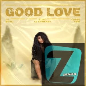 DJ Binnz ft. Stino Le Thwenny & Caask Asid– Good Love