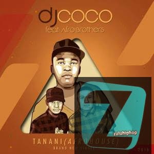 DJ Coco – Tanani (Radio Edit) Ft. Afro Brotherz