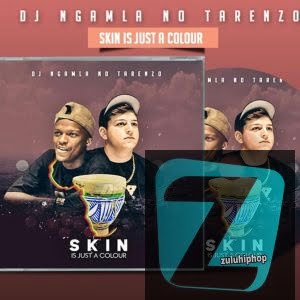 DJ Ngamla No Tarenzo – Skin Is Just a Colour