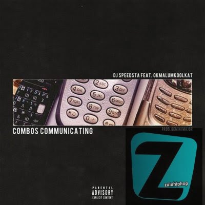 DJ Speedsta – Combos Communicating Ft. Okmalumkoolkat