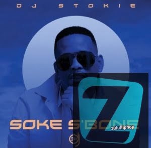 DJ Stokie ft Loxion Deep, Sir Trill, Nobantu, Murumba Pitch – Soke S’Bone (Song)