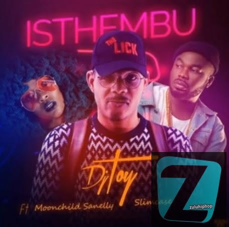 DJ Toy – Isthembu Ft. Moonchild Sanelly & Slimcase
