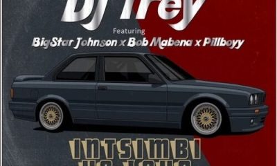 DJ Trey Ft. BigStar Johnson, Bob Mabena, Pillboyy– Intsimbi Yo Lova