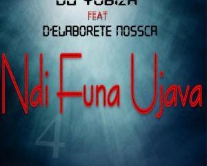 DJ Yobiza, D’Elaborete Nossca – Ndi Funa Ujava (Original Mix)