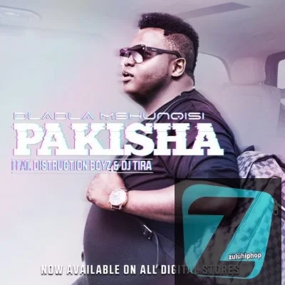 Dladla Mshunqisi – Pakisha (Dj Lazerman Remix) ft. Distruction Boyz