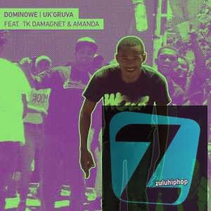 Dominowe – Uk’gruva (feat. Amanda & Tk DaMagnet)