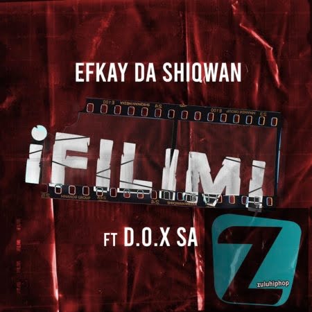 Efkay Da Shiqwan ft D.O.X SA – iFilimi