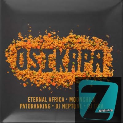 Eternal Africa ft DJ Tira, MoonChild Sanelly, Patoranking & DJ Neptune – Osikapa
