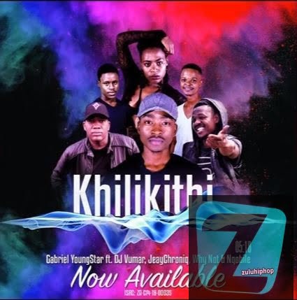 Gabriel YoungStar – Khilikithi Ft. DJ Vumar, JeayChroniq, Why Not & Nqobile