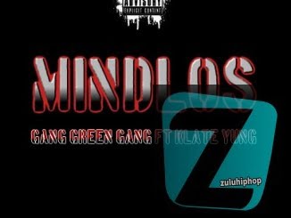 Gang Green Gang – Mindlos Ft. Klate Yung
