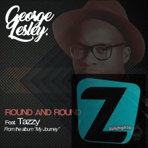 George Lesley – Round And Round (Original Mix) Ft. Tazzy Lehutso