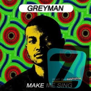 Greyman – Make Me Sing (feat. Shirah)