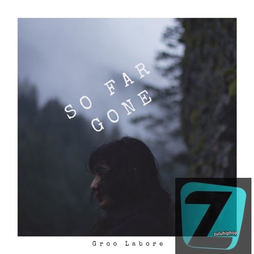 Groo Labore – So Far Gone (Original Mix)