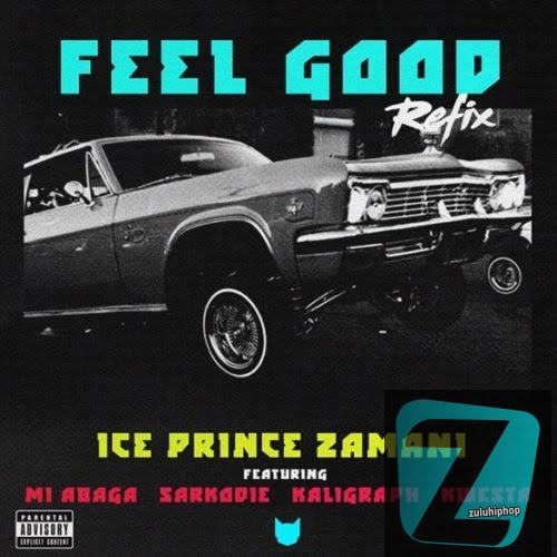 Ice Prince – Feel Good (Remix) Ft. M.I Abaga x Sarkodie x Khaligraph Jones x Kwesta