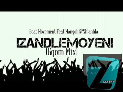 Izandlemoyeni – Beat Movement ft Mangoli