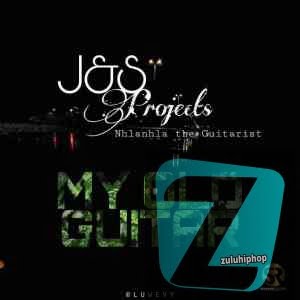 J & S Projects ft Nhlanhla The Guitarist – My Old Guitar