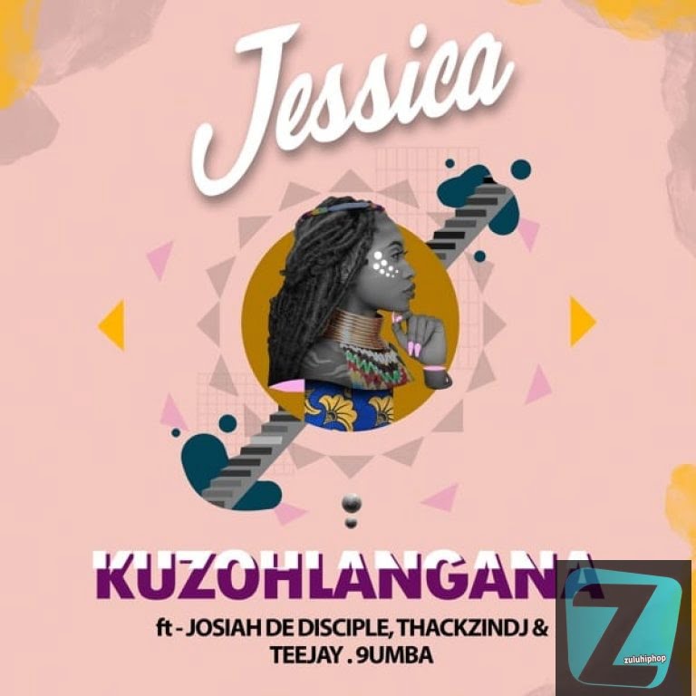 Jessica Cristina ft Josiah De Disciple, ThackzinDJ, Tee Jay & 9umba – Kuzohlangana