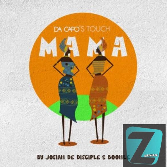 Josiah De Disciple, Boohle & Da Capo – Mama (Da Capo’s Touch)