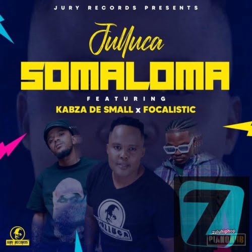 Julluca ft Kabza De Small & Focalistic – Somaloma