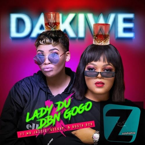 Lady Du & DBN Gogo Ft Mr JazziQ, Seekay & Busta 929– Dakiwe (DJTroshkaSA Sax Remix)