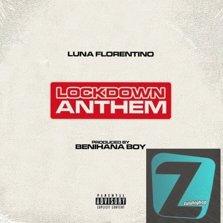 Luna Florentino – Lock Down Anthem