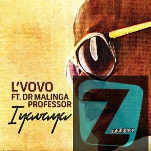 L`VoVo – Iyavaya Ft. Dr. Malinga & Professor