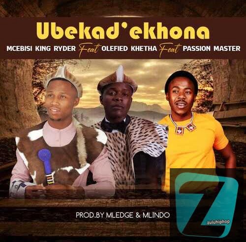 Mcebisi King Ryder ft. Khetha Olefied & Passion Master – Ubekad’ekhona