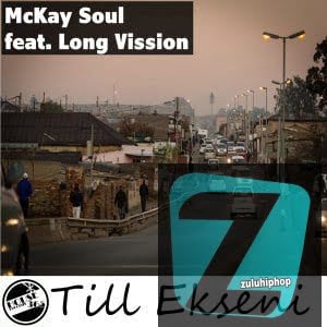 McKay Soul – Till Ekseni (Re-Edit) Ft. Long Vission
