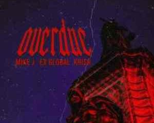 Mike J – Overdue ft Ex Global & Krish