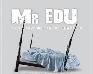 Mr Edu – Akekh Ozolala La Ft. DJ Steavy Boy, Sizwe Sigudhla