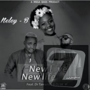 Nelcy-B ft Dr. Tawanda & DJ Sk– New Love, New Life