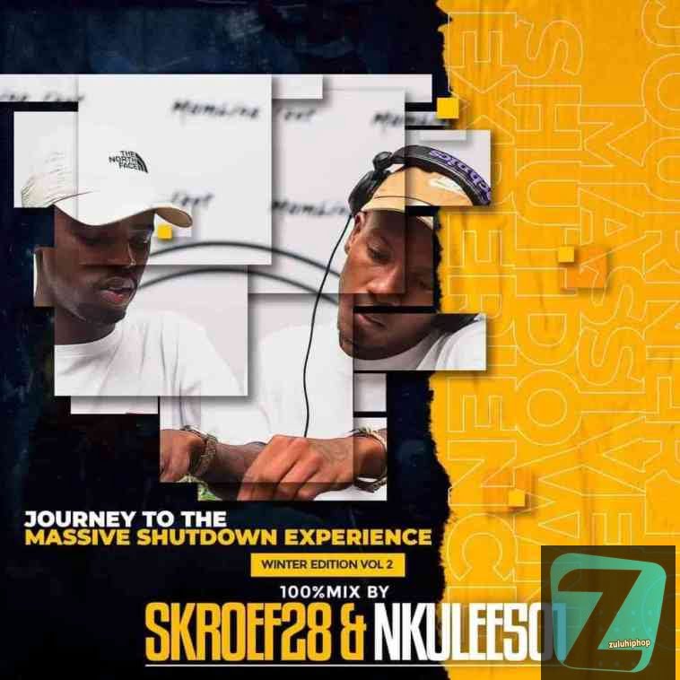 Nkulee 501 & Skroef28 – Jouney To Massive Shutdown Experience (Winter Mixtape Vol 2)