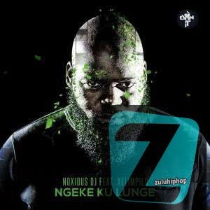 Noxious DJ – Ngeke Ku Lunge Ft. Xelimpil