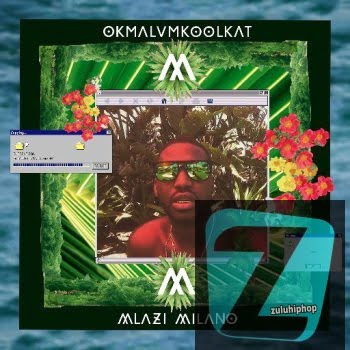 Okmalumkoolkat – Mega Milano (feat. AKA)