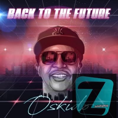 Oskido ft Spikiri, Professor & Lady Du – Back To The Future