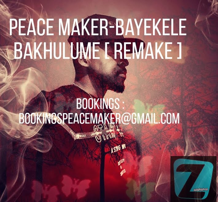 Peace Maker – Bayekele Bakhulume [remake]