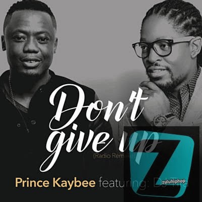Prince Kaybee – Don’t give up (ft Hadassah) (Soul Route Mix)